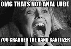 OMG det er ikke anal glidemiddel - du tok tak i hånden desinfiserer !!!
