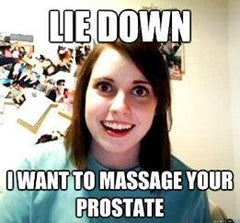 Lie Down I Want To Massager Your Prostate Graphic
